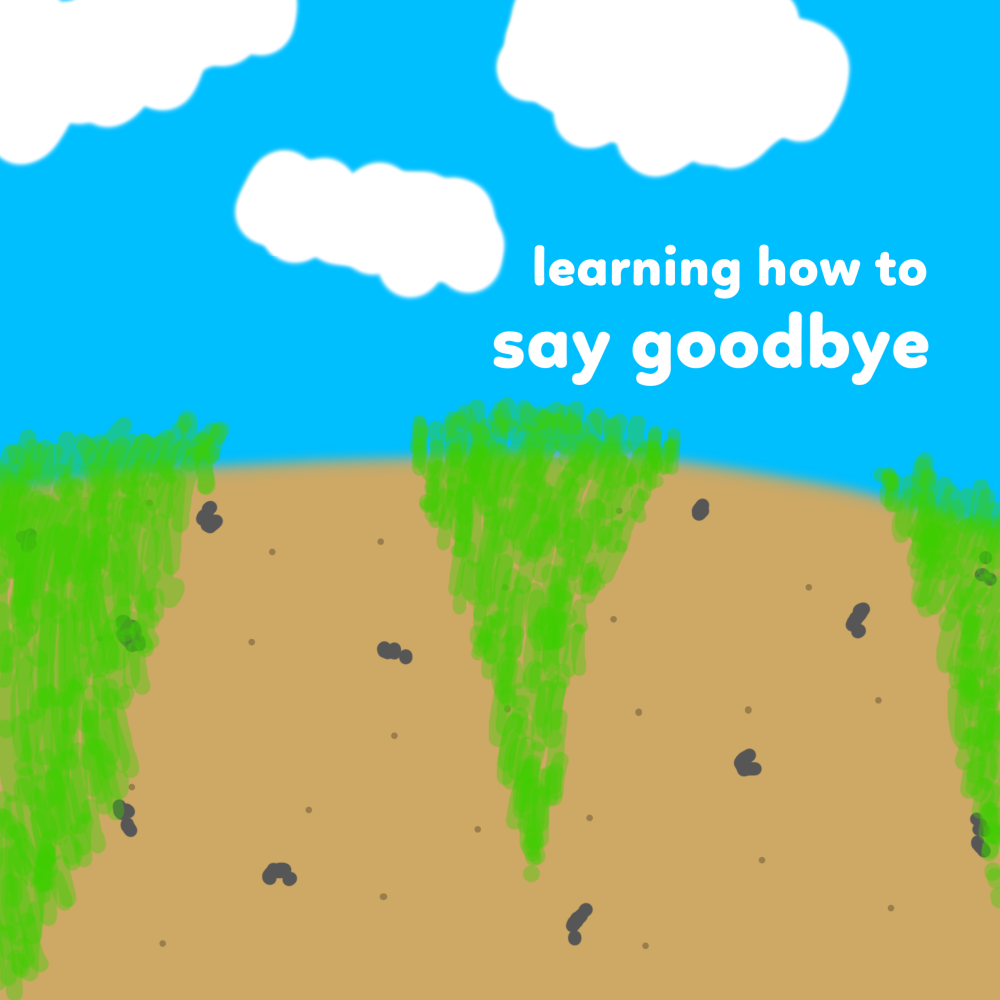 learning how to say goodbye